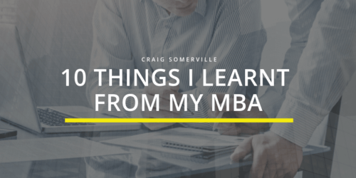 Title image for article on 10 Things I Learnt From My MBA Craig Somerville