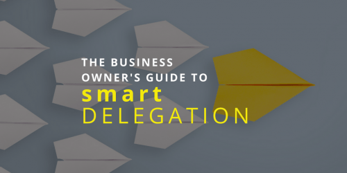Business Owner's Guide to Smart Delegation