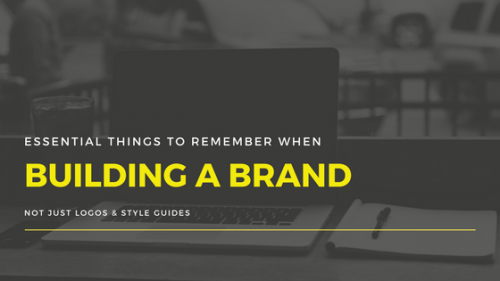 Essential things to remember when building a brand